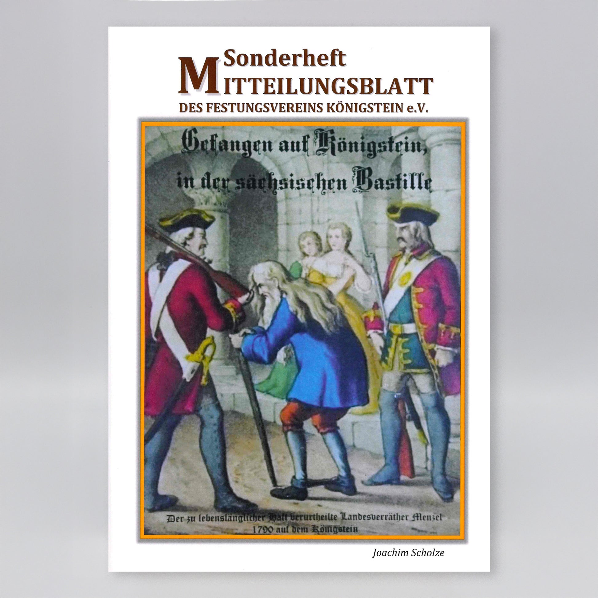Sonderheft Mitteilungsblatt des Festungsvereins Königstein e.V.: Gefangen auf dem Königstein, in der sächsischen Bastille, Einband mit Bildnis des Landesverräters Menzel
