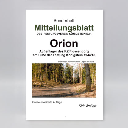 Sonderheft Mitteilungsblatt des Festungsvereins Königstein e.V.: Orion, Außenlager des KZ Flossenbürg am Fuße der Festung Königstein 1944/45