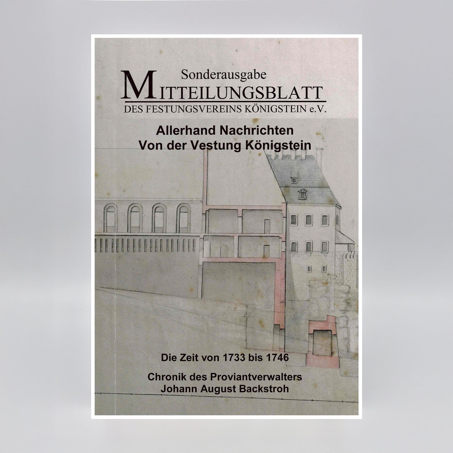 Sonderheft Mitteilungsblatt des Festungsvereins Königstein e.V.: Chronik des Proviantverwalters Johann August Backstroh, Einband mit Teilbild der Magdalenenburg